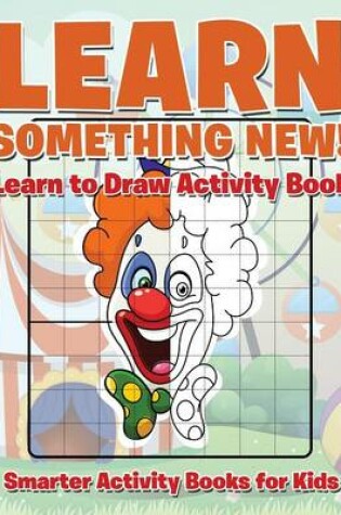 Cover of Learn Something New! Learn to Draw Activity Book