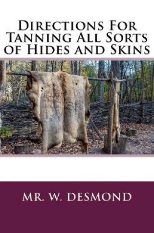 Cover of Directions For Tanning All Sorts of Hides and Skins