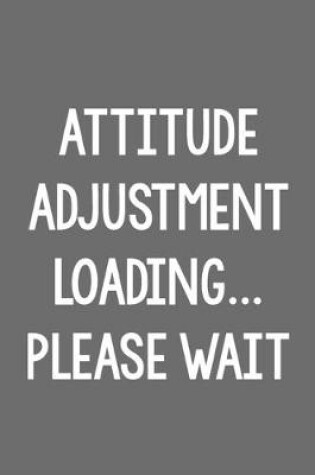 Cover of Attitude Adjustment Loading...Please Wait