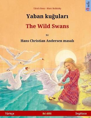 Book cover for Yaban Kuudhere - The Wild Swans. Bilingual Children's Book Adapted from a Fairy Tale by Hans Christian Andersen (Turkish - English)