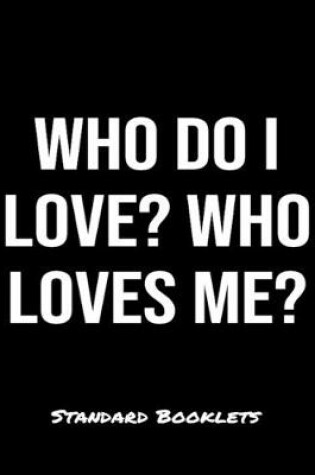 Cover of Who Do I Love Who Loves Me?