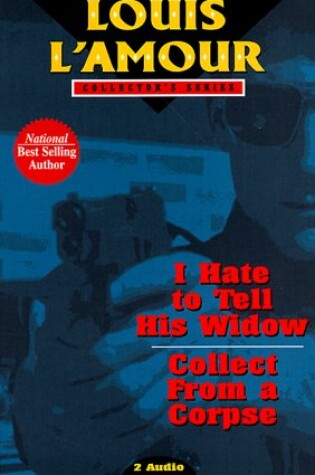 Cover of I Hate to Tell His Widow & Collect from a Corpse