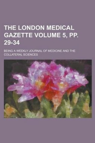 Cover of The London Medical Gazette; Being a Weekly Journal of Medicine and the Collateral Sciences Volume 5, Pp. 29-34