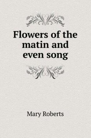 Cover of Flowers of the matin and even song