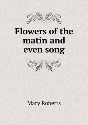 Book cover for Flowers of the matin and even song