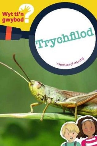 Cover of Cyfres Wyt Ti'n Gwybod?: Trychfilod