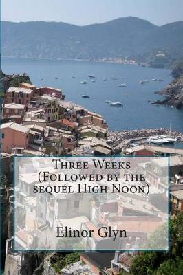 Book cover for Three Weeks (Followed by the sequel High Noon)
