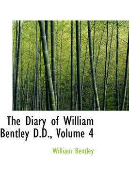 Book cover for The Diary of William Bentley D.D., Volume 4