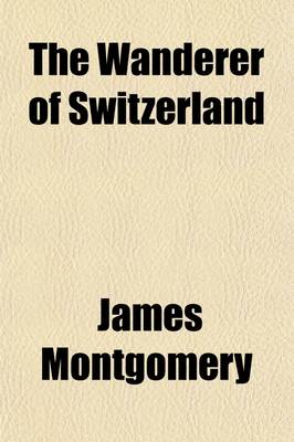 Book cover for The Wanderer of Switzerland, and Other Poems