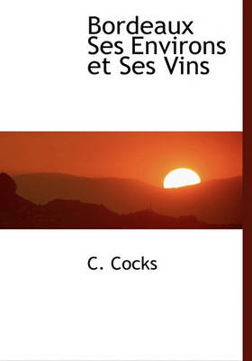 Book cover for Bordeaux Ses Environs Et Ses Vins