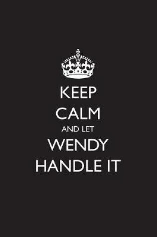 Cover of Keep Calm and Let Wendy Handle It