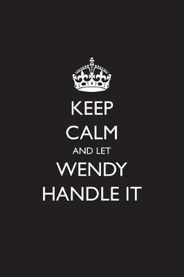 Book cover for Keep Calm and Let Wendy Handle It