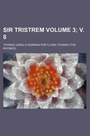 Cover of Sir Tristrem Volume 3; V. 8