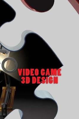 Book cover for Video Game 3D Design (Journal / Notebook)