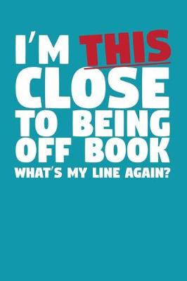 Book cover for I'm This Close to Being Off Book What's My Line Again?