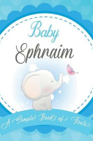 Cover of Baby Ephraim A Simple Book of Firsts