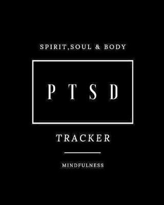 Book cover for Spirit, Soul & Body PTSD Tracker Mindfulness