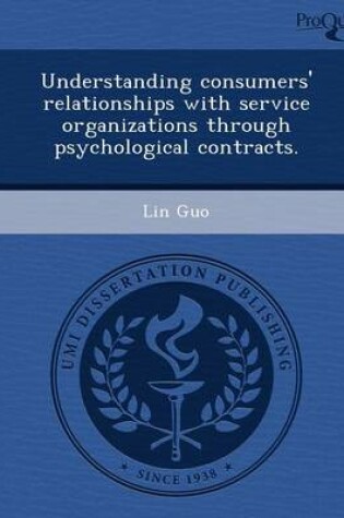 Cover of Understanding Consumers' Relationships with Service Organizations Through Psychological Contracts