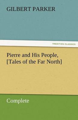 Book cover for Pierre and His People, [Tales of the Far North], Complete