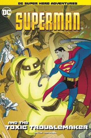 Cover of Superman and the Toxic Troublemaker