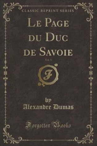 Cover of Le Page Du Duc de Savoie, Vol. 1 (Classic Reprint)