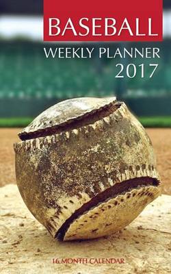 Book cover for Baseball Weekly Planner 2017