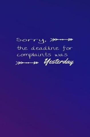 Cover of Sorry, the Deadline for Complaints Was Yesterday