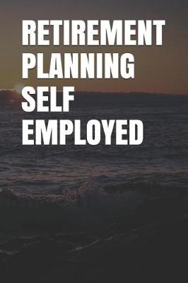 Book cover for Retirement Planning Self Employed