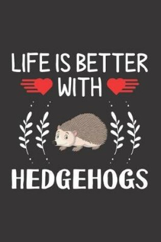 Cover of Life Is Better With Hedgehogs