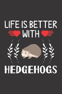 Book cover for Life Is Better With Hedgehogs