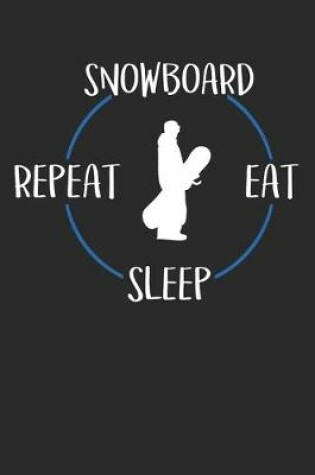 Cover of Snowboard Eat Sleep Repeat