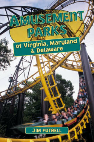 Cover of Amusement Parks of Virginia, Maryland, and Delaware