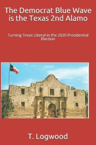 Cover of The Democrat Blue Wave is the Texas 2nd Alamo