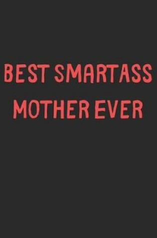 Cover of Best SmartAss Mother Ever