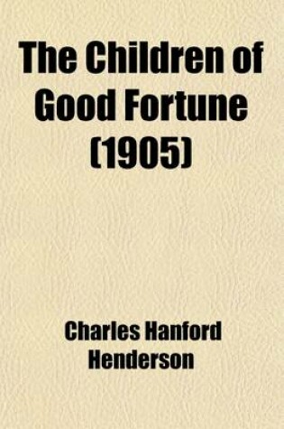 Cover of The Children of Good Fortune; An Essay in Morals