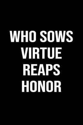 Book cover for Who Sows Virtue Reaps Honor