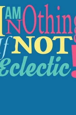 Cover of Im Nothing If Not Eclectic