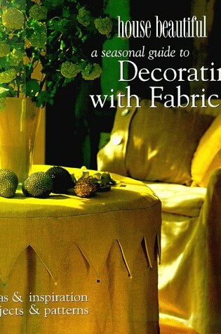 Cover of A Seasonal Guide to Decorating with Fabric