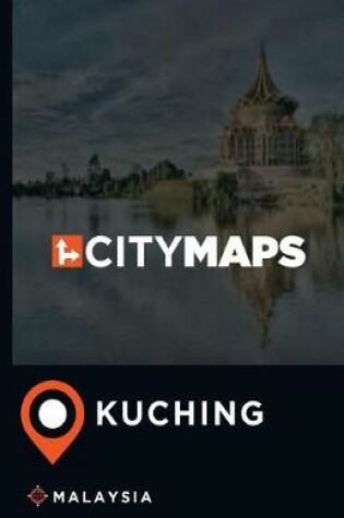 Cover of City Maps Kuching Malaysia