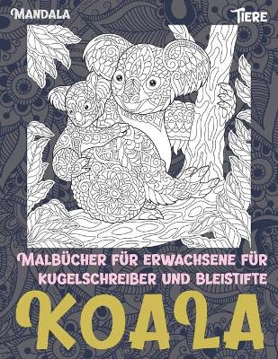 Cover of Malbücher für Erwachsene für Kugelschreiber und Bleistifte - Mandala - Tiere - Koala