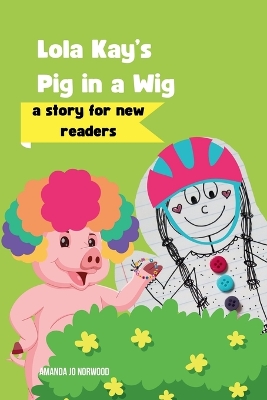 Cover of Lola Kay's Pig in a Wig