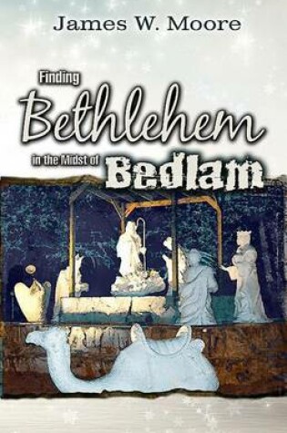 Cover of Finding Bethlehem in the Midst of Bedlam - Adult Study