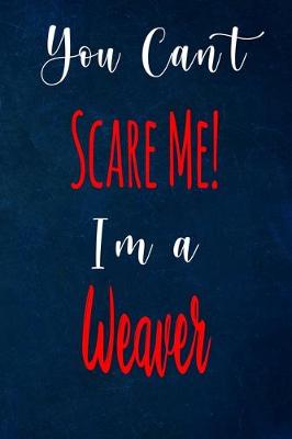 Book cover for You Can't Scare Me! I'm A Weaver