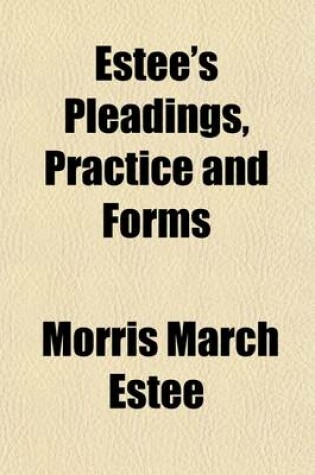 Cover of Estee's Pleadings, Practice and Forms Volume 2