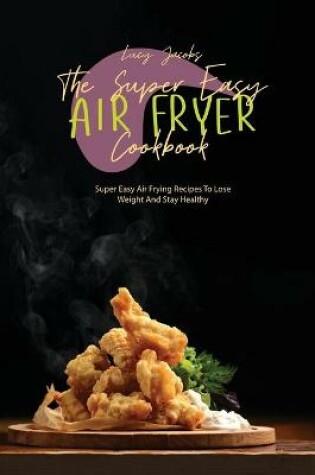 Cover of The Super Easy Air Fryer Cookbook