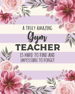 Book cover for A Truly Amazing Gym Teacher Is Hard To Find And Impossible To Forget