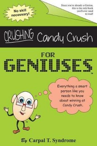 Cover of Crushing Candy Crush for Geniuses