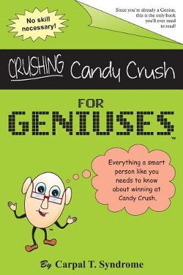 Book cover for Crushing Candy Crush for Geniuses