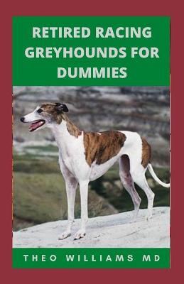 Book cover for Retired Racing Greyhounds for Dummies