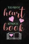 Book cover for Teach from the Heart Not from the Book